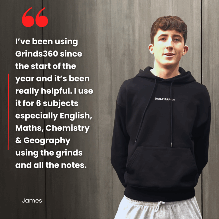 "I've been using Grinds360 since the start of the year and it's been really helpful. I use it for 6 subjects especially English, Maths, Chemistry and Geography using the grinds and all the notes." James' Review of Grinds360