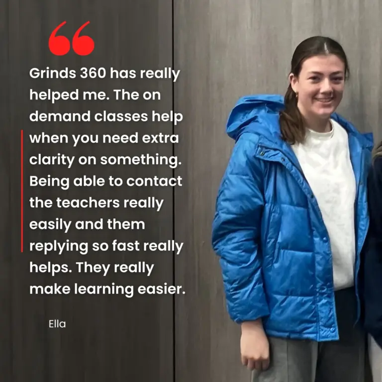 "Grinds360 has really helped me. The on demand classes help when you need extra clarity omn something. Being able to contact the teachers really easily and them replying so fast really helps. They really make learning easier."